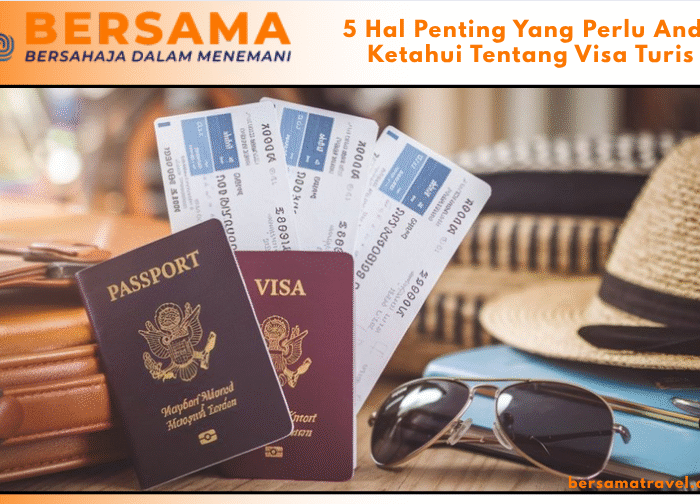 5 Hal Penting Yang Perlu Anda Ketahui Tentang Visa Turis