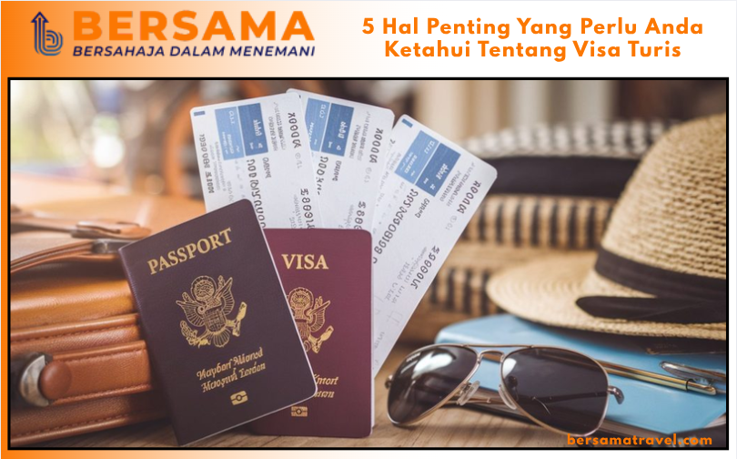 5 Hal Penting Yang Perlu Anda Ketahui Tentang Visa Turis