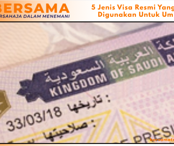 5 Jenis Visa Resmi Yang Bisa Digunakan Untuk Umrah