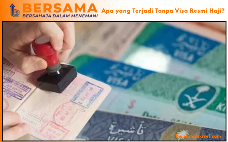 Apa yang Terjadi Tanpa Visa Resmi Haji?