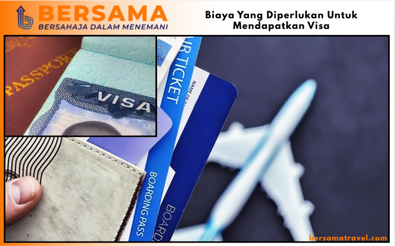 Biaya Yang Diperlukan Untuk Mendapatkan Visa