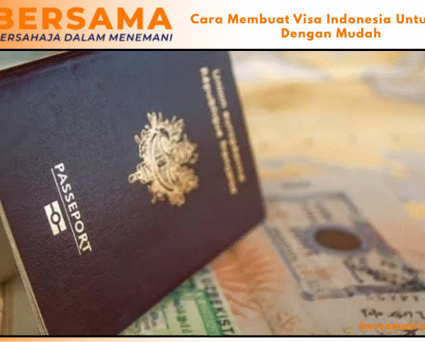 Cara Membuat Visa Indonesia Untuk WNA Dengan Mudah