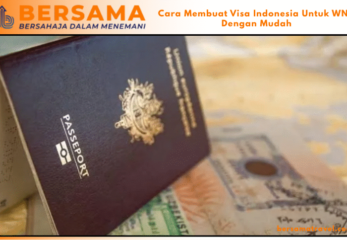 Cara Membuat Visa Indonesia Untuk WNA Dengan Mudah