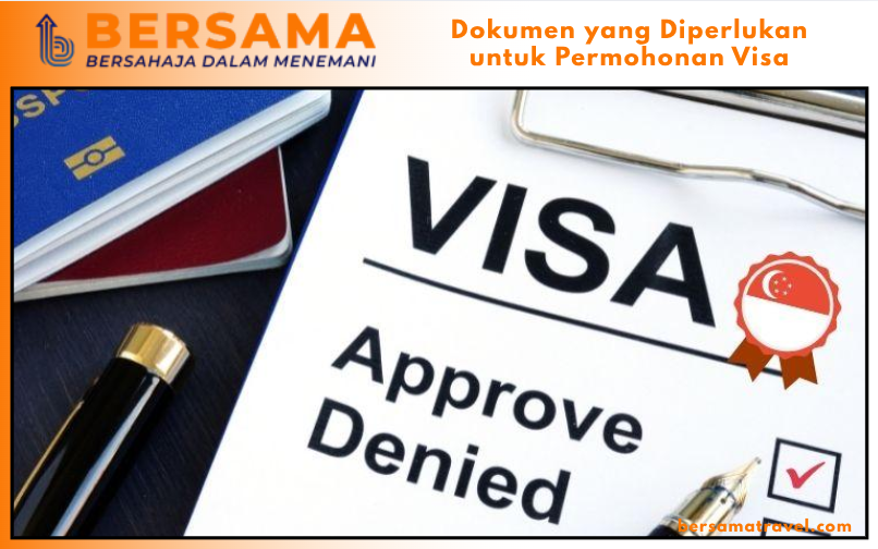 Dokumen yang Diperlukan untuk Permohonan Visa