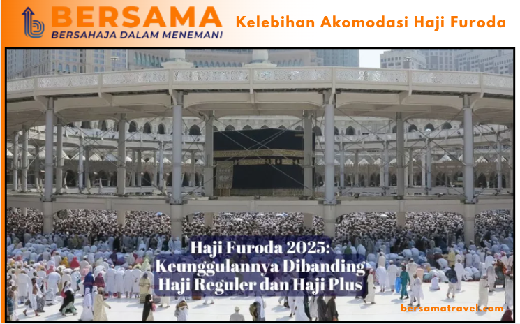 Kelebihan Akomodasi Haji Furoda