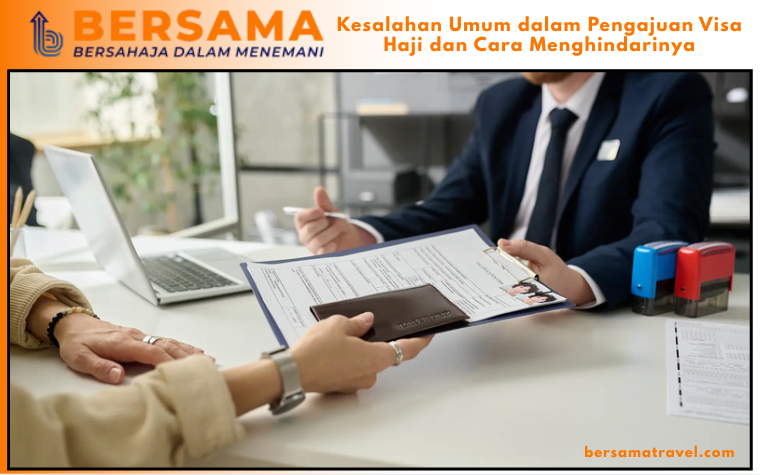 Kesalahan Umum dalam Pengajuan Visa Haji dan Cara Menghindarinya