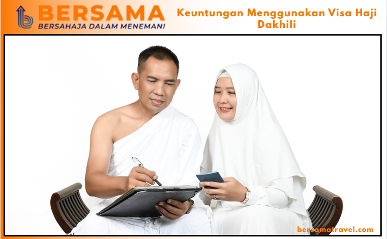 Keuntungan Menggunakan Visa Haji Dakhili