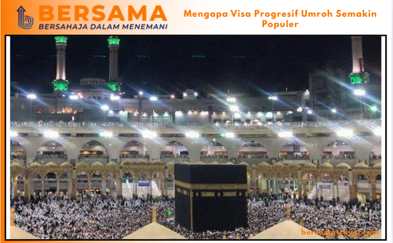 Mengapa Visa Progresif Umroh Semakin Populer