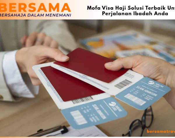 Mofa Visa Haji Solusi Terbaik Untuk Perjalanan Ibadah Anda