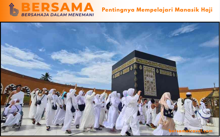 Pentingnya Mempelajari Manasik Haji