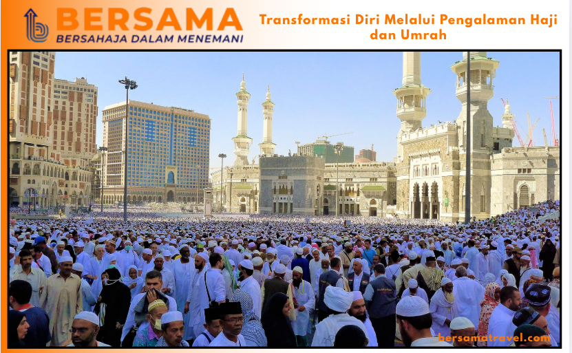 Transformasi Diri Melalui Pengalaman Haji dan Umrah