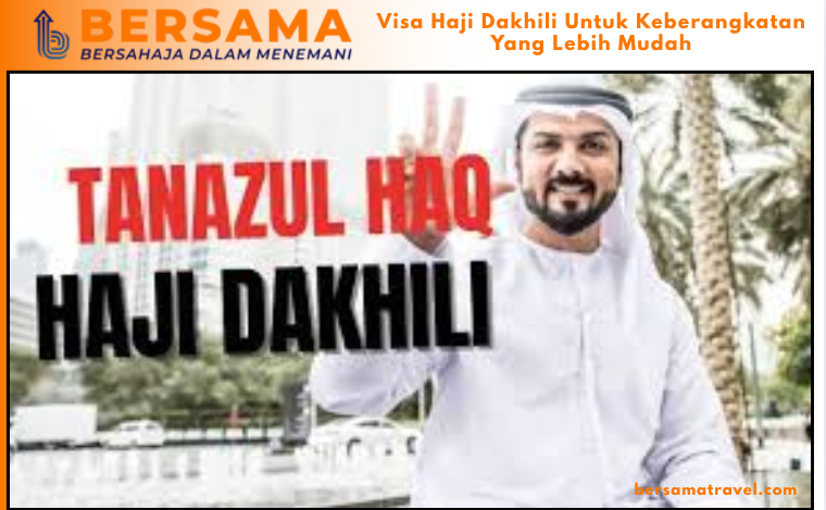 Visa Haji Dakhili Untuk Keberangkatan Yang Lebih Mudah