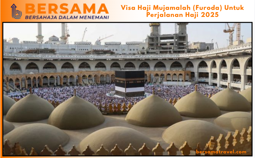 Visa Haji Mujamalah (Furoda) Untuk Perjalanan Haji 2025