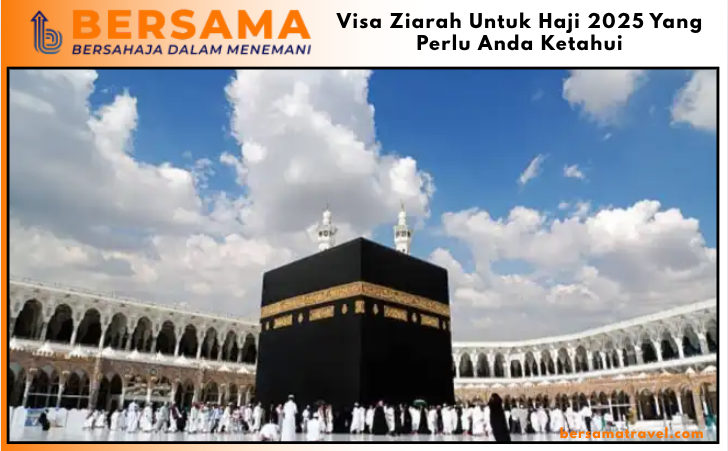Visa Ziarah Untuk Haji 2025 Yang Perlu Anda Ketahui