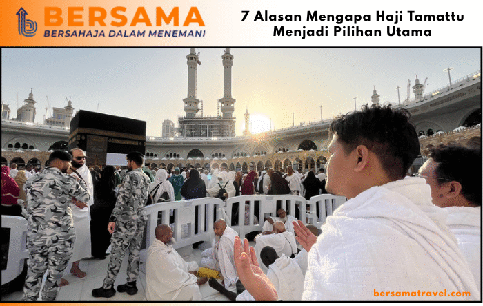 7 Alasan Mengapa Haji Tamattu Menjadi Pilihan Utama