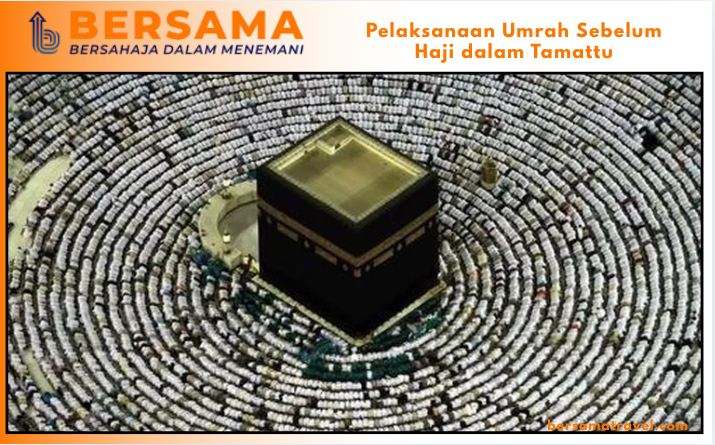 Pelaksanaan Umrah Sebelum Haji dalam Tamattu